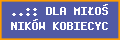 ..:: DLA MILO�NIK�W KOBIECYCH ST�P ::..